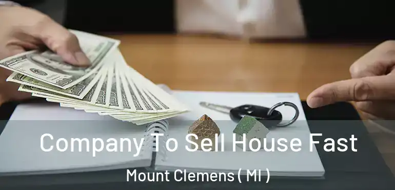  Company To Sell House Fast Mount Clemens ( MI )