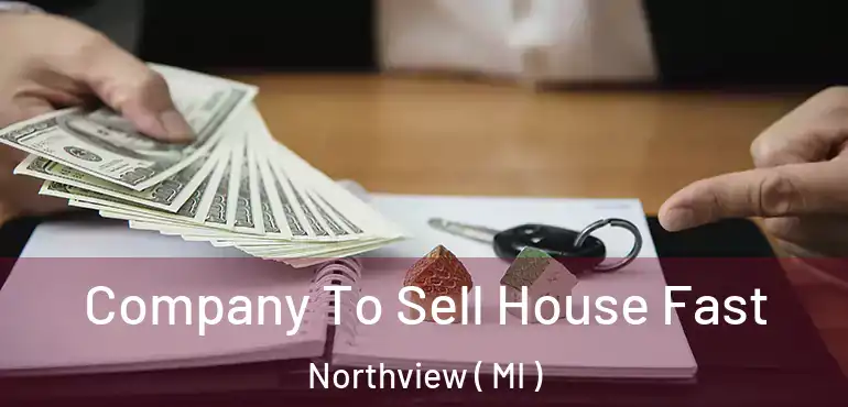  Company To Sell House Fast Northview ( MI )