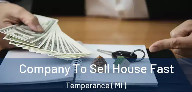  Company To Sell House Fast Temperance ( MI )