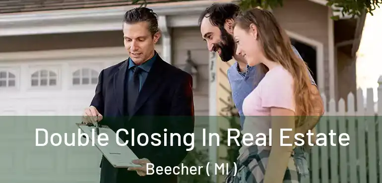  Double Closing In Real Estate Beecher ( MI )