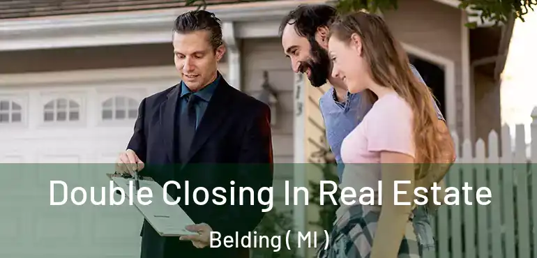  Double Closing In Real Estate Belding ( MI )