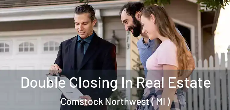  Double Closing In Real Estate Comstock Northwest ( MI )