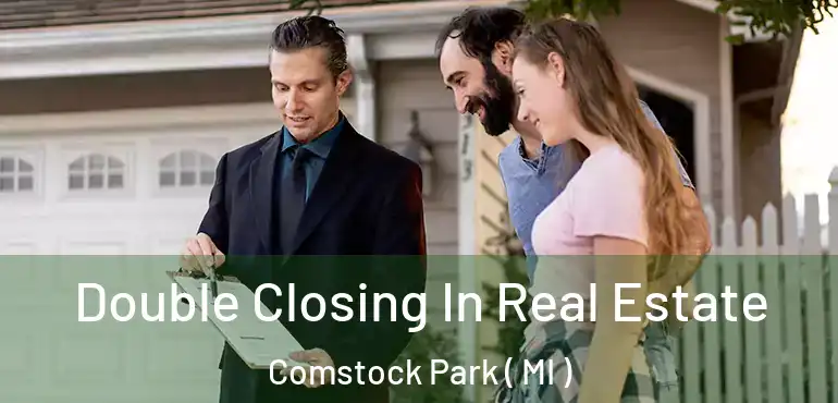  Double Closing In Real Estate Comstock Park ( MI )