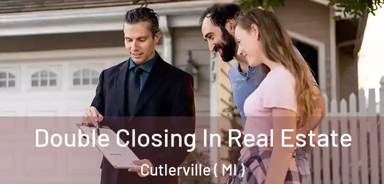  Double Closing In Real Estate Cutlerville ( MI )