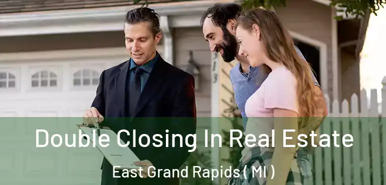  Double Closing In Real Estate East Grand Rapids ( MI )