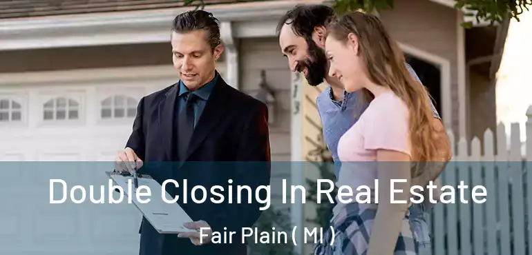  Double Closing In Real Estate Fair Plain ( MI )