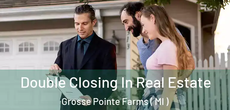  Double Closing In Real Estate Grosse Pointe Farms ( MI )