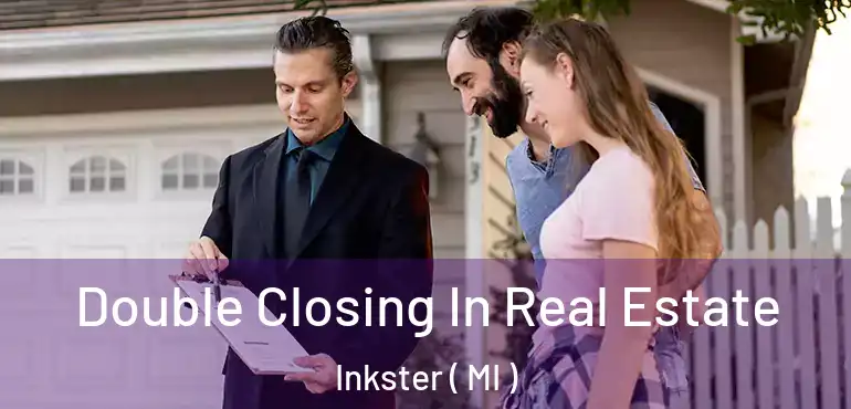  Double Closing In Real Estate Inkster ( MI )
