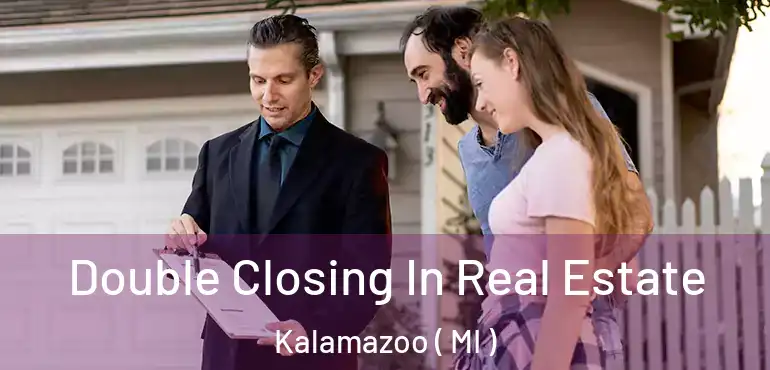  Double Closing In Real Estate Kalamazoo ( MI )
