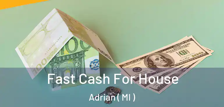  Fast Cash For House Adrian ( MI )