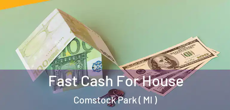  Fast Cash For House Comstock Park ( MI )