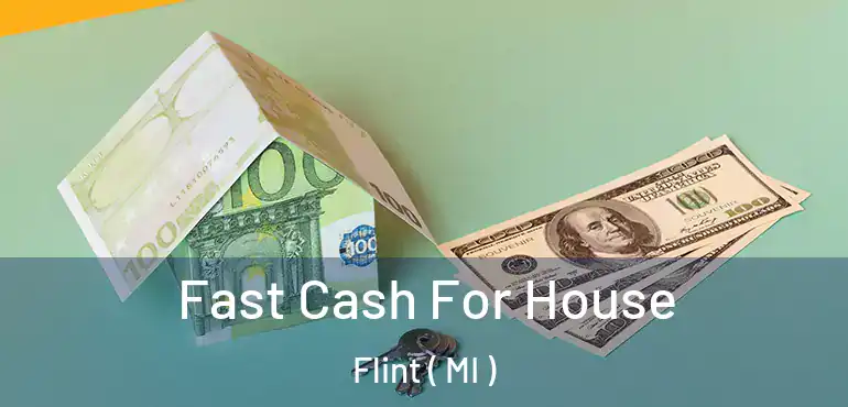  Fast Cash For House Flint ( MI )