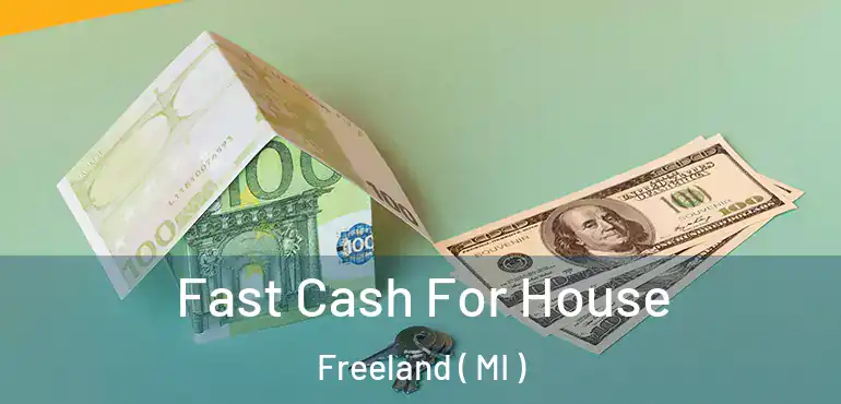  Fast Cash For House Freeland ( MI )