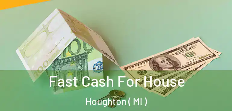  Fast Cash For House Houghton ( MI )