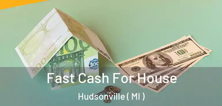  Fast Cash For House Hudsonville ( MI )