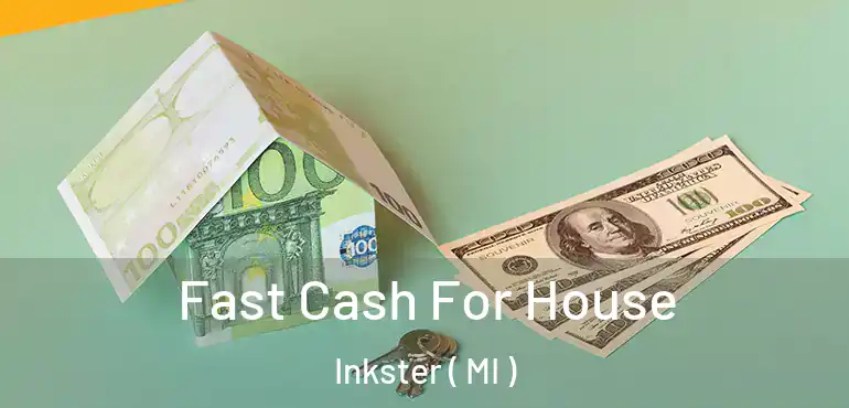  Fast Cash For House Inkster ( MI )