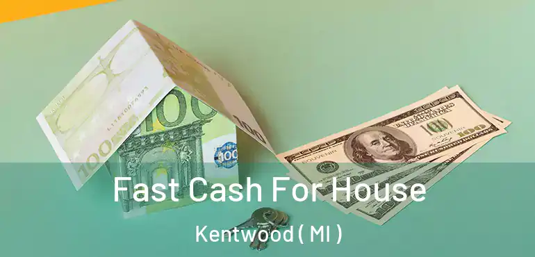 Fast Cash For House Kentwood ( MI )