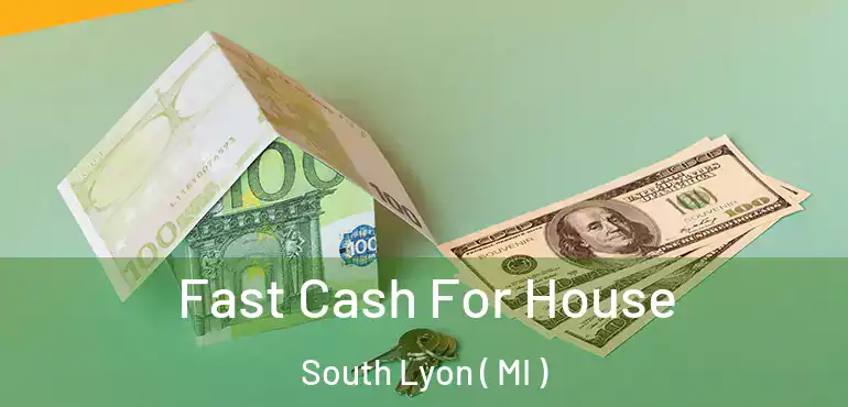  Fast Cash For House South Lyon ( MI )