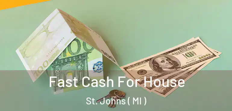  Fast Cash For House St. Johns ( MI )