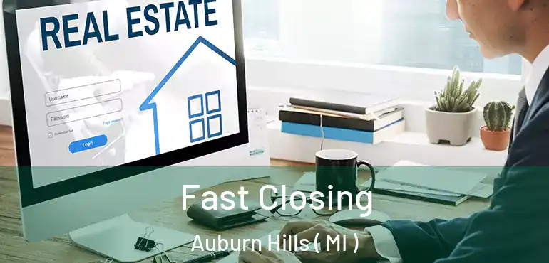  Fast Closing Auburn Hills ( MI )