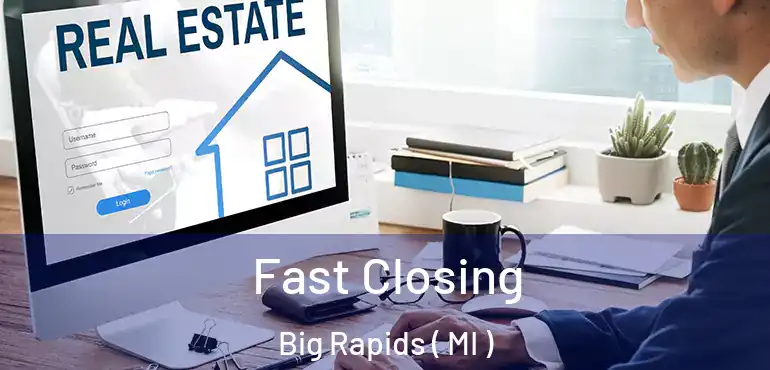  Fast Closing Big Rapids ( MI )