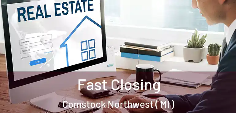  Fast Closing Comstock Northwest ( MI )