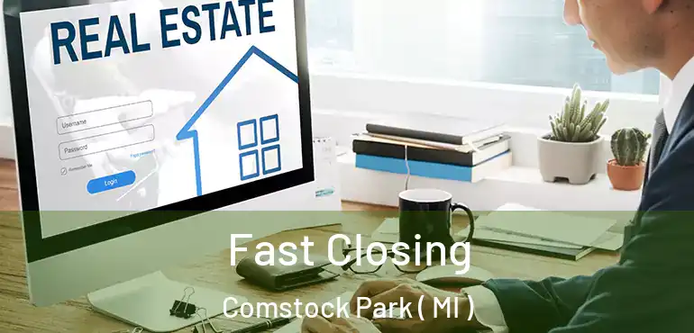  Fast Closing Comstock Park ( MI )