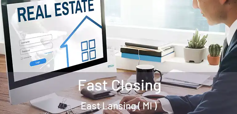  Fast Closing East Lansing ( MI )