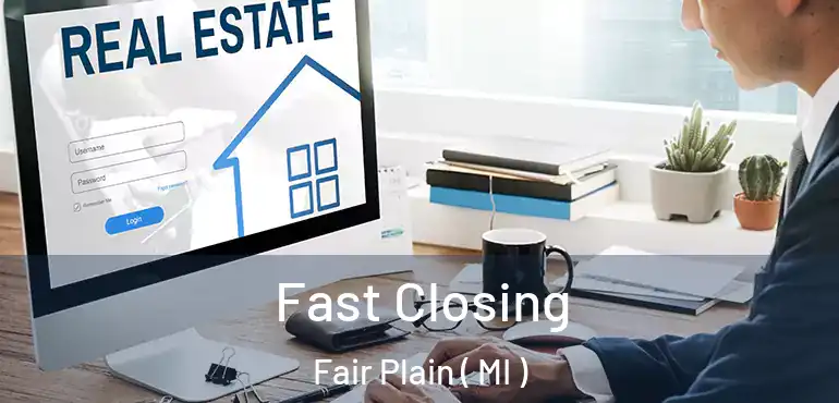  Fast Closing Fair Plain ( MI )