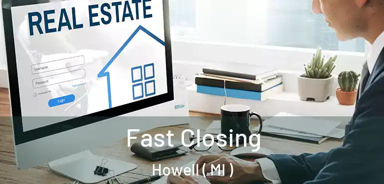  Fast Closing Howell ( MI )