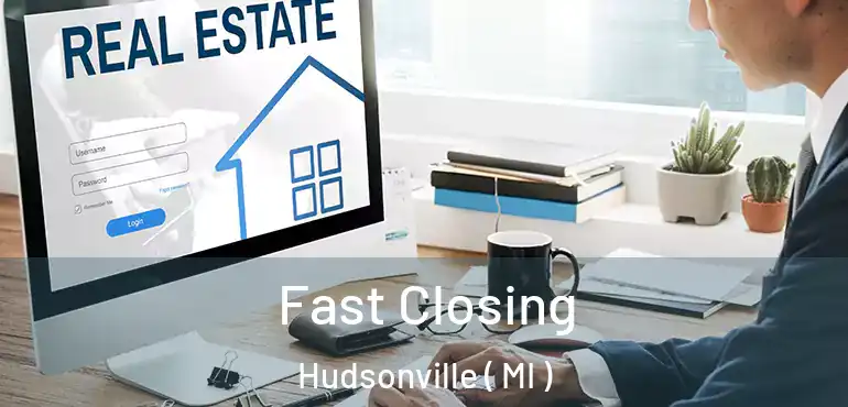 Fast Closing Hudsonville ( MI )