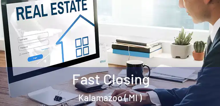  Fast Closing Kalamazoo ( MI )