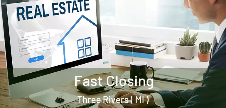  Fast Closing Three Rivers ( MI )