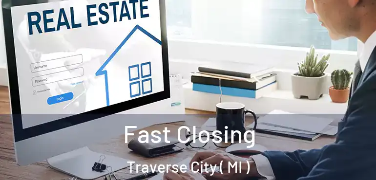  Fast Closing Traverse City ( MI )
