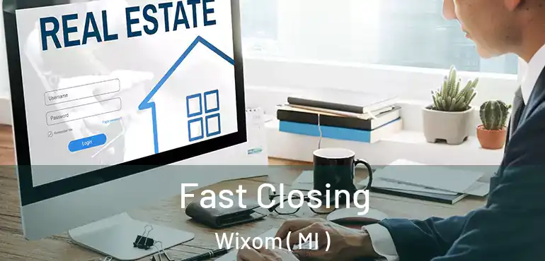  Fast Closing Wixom ( MI )