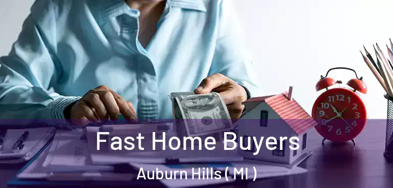  Fast Home Buyers Auburn Hills ( MI )