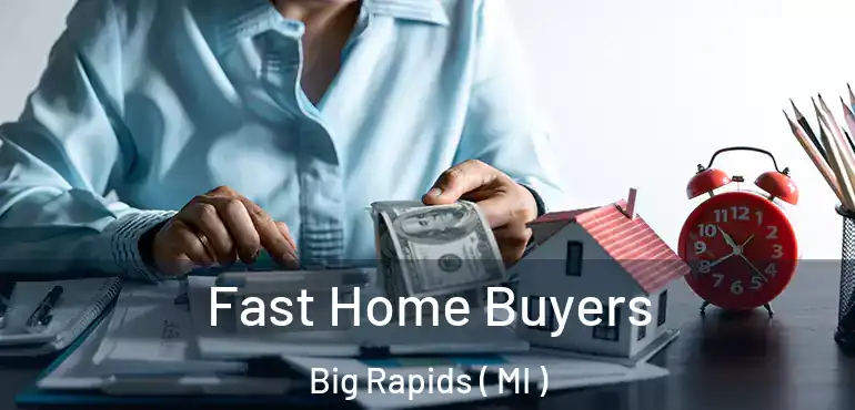 Fast Home Buyers Big Rapids ( MI )
