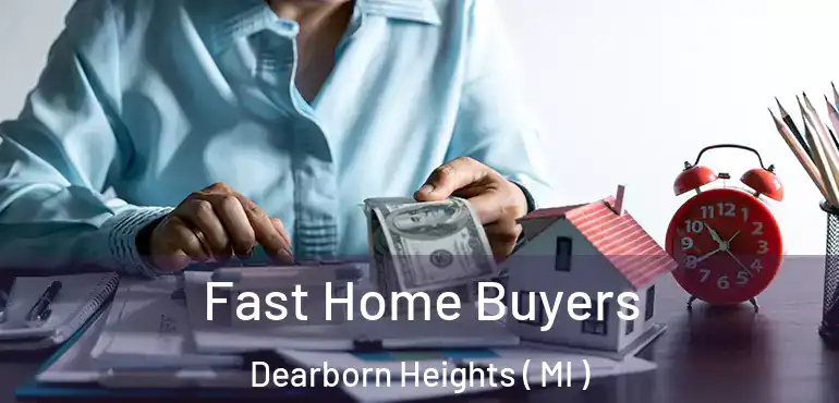 Fast Home Buyers Dearborn Heights ( MI )