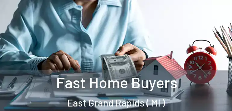  Fast Home Buyers East Grand Rapids ( MI )