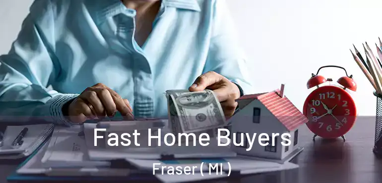 Fast Home Buyers Fraser ( MI )