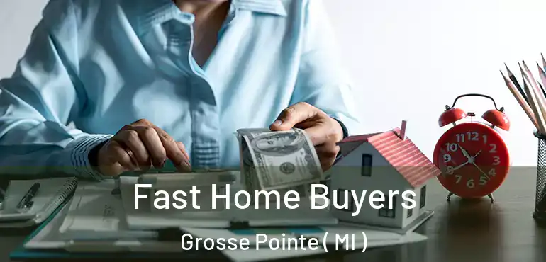  Fast Home Buyers Grosse Pointe ( MI )