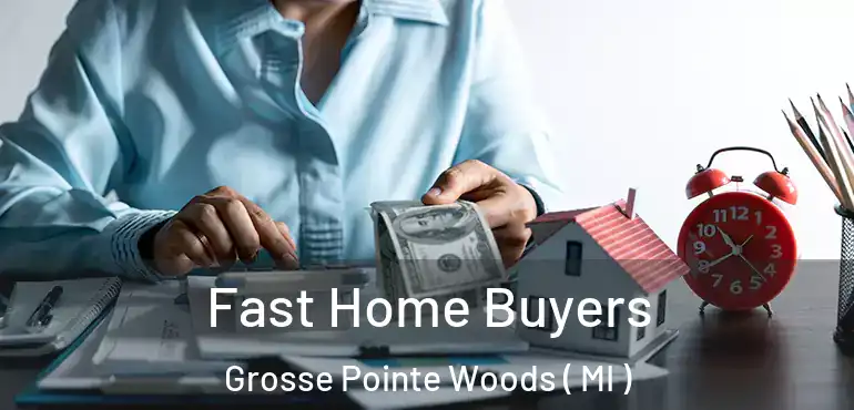  Fast Home Buyers Grosse Pointe Woods ( MI )