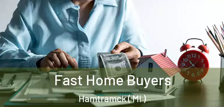  Fast Home Buyers Hamtramck ( MI )