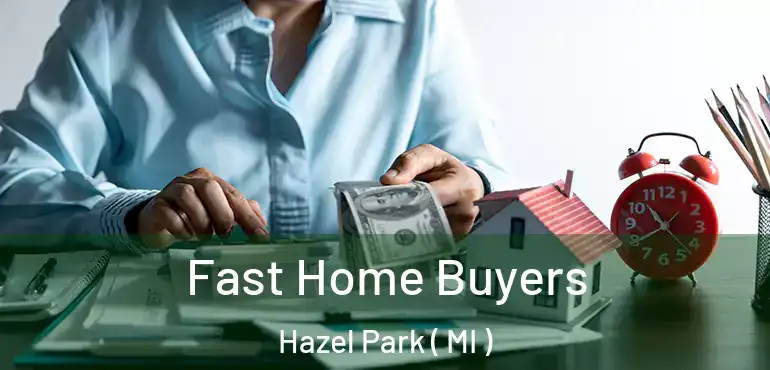  Fast Home Buyers Hazel Park ( MI )