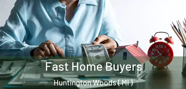  Fast Home Buyers Huntington Woods ( MI )