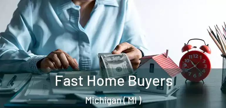  Fast Home Buyers Michigan ( MI )