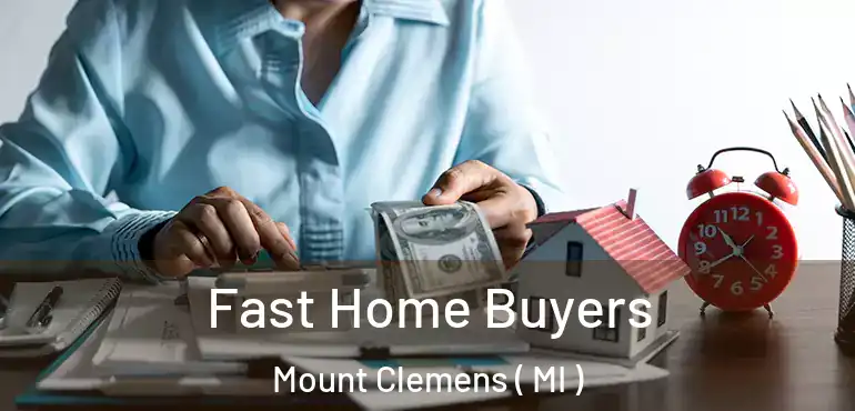  Fast Home Buyers Mount Clemens ( MI )
