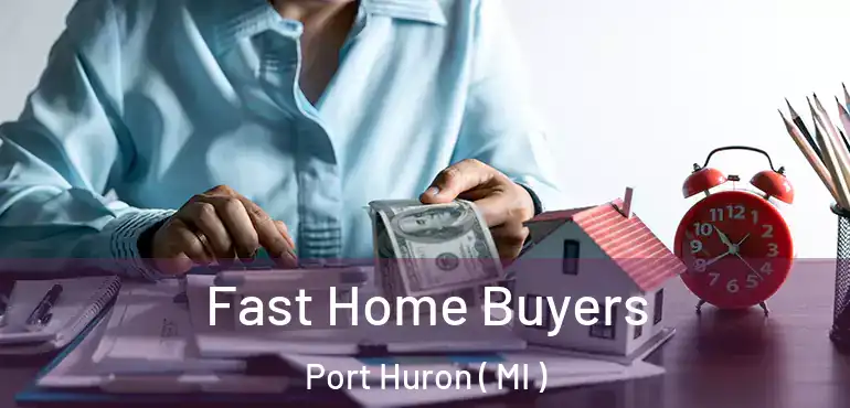  Fast Home Buyers Port Huron ( MI )