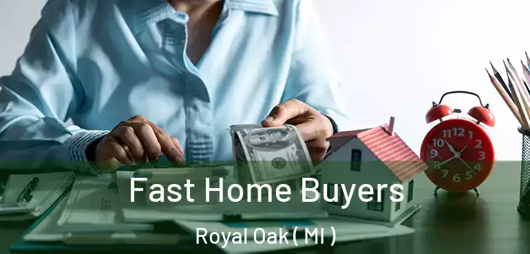  Fast Home Buyers Royal Oak ( MI )