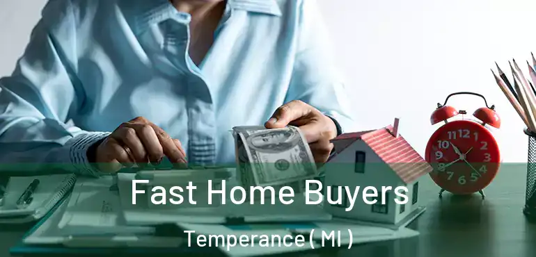  Fast Home Buyers Temperance ( MI )